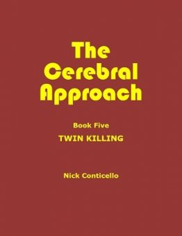 Nick Conticello - The Cerebral Approach: Book Five: Twin Killing by Nick Conticello